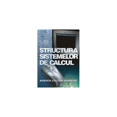 Structura sistemelor de calcul, Baruch Zoltan Francisc