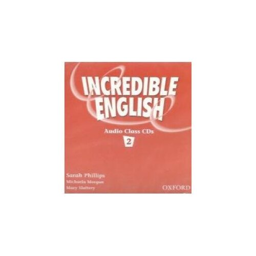 Incredible English, Level 2 Class Audio CDs (2), Sarah Phillips