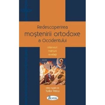 Redescoperirea mostenirii ortodoxe a Occidentului Redescoperirea mostenirii ortodoxe a Occidentului