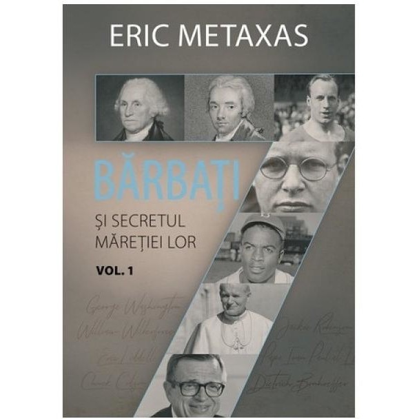 Sapte barbati si secretul maretiei lor (volumul 1), Eric Metaxas