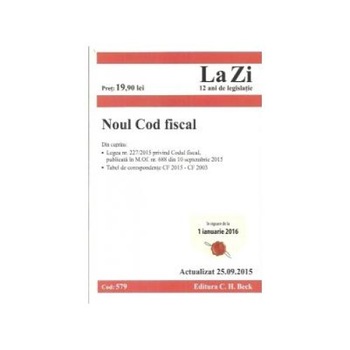 Noul Cod fiscal. Cod 579. Actualizat 25.09.2015, CH Beck Noul Cod fiscal. Cod 579. Actualizat 25.09.2015, CH Beck