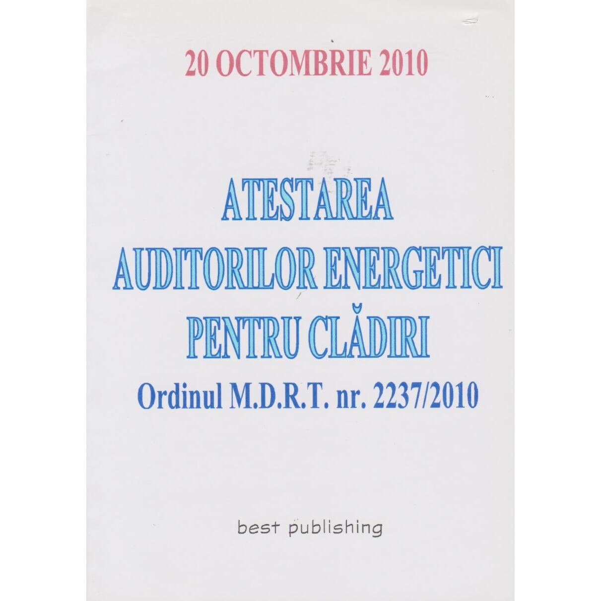 Atestarea auditorilor energetici - Ordinul M.D.R.T. nr. 2237/2010 - editia I - 20 octombrie 2010