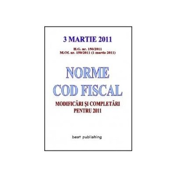 NORME COD FISCAL MODIFICARI SI COMPLETARI PENTRU 2011 NORME COD FISCAL MODIFICARI SI COMPLETARI PENTRU 2011