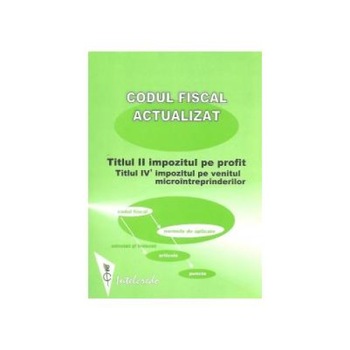 Codul fiscal actualizat: Titlul II - Impozitul pe profit ; Titlul IV 1 - Impozitul pe venitul microintreprinderilor (adnotat si indexat pe articole si norme metodologice la aplicare) Codul fiscal actualizat: Titlul II - Impozitul pe profit ; Titlul IV 1 - Impozitul pe venitul microintreprinderilor (adnotat si indexat pe articole si norme metodologice la aplicare)