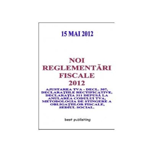 Noi reglementari fiscale 2012 - editia I - 15 mai 2012