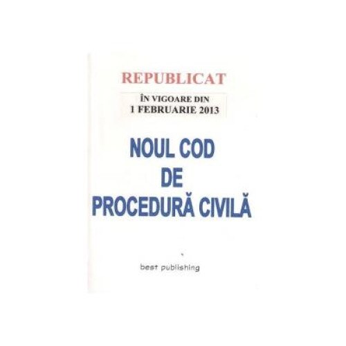 Noul cod de procedura civila in vigoare din 1 februarie 2013