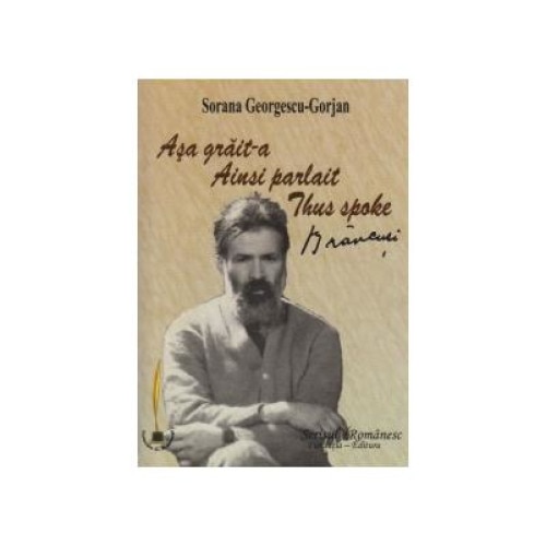 Asa grait-a Brancusi / Ainsi parlait Brancusi / Thus spoke Brancusi, Sorana Georgescu-Gorjan