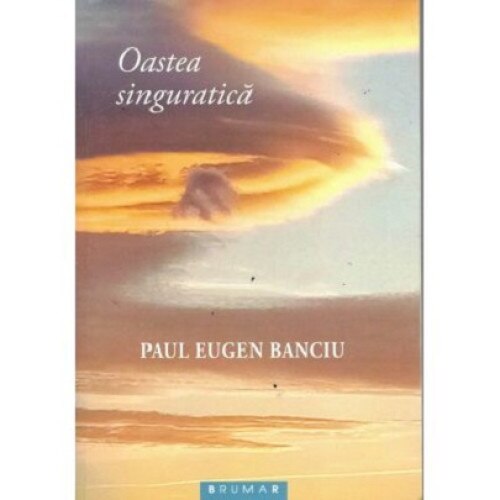 Oastea singuratica - Paul Eugen Banciu, editia 2020