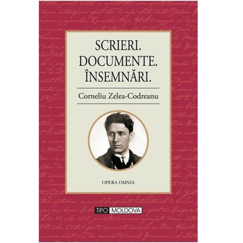 Scrieri. Documente. Insemnari, TipoMoldova, Corneliu Zelea-Codreanu, 2012, 750 pagini Scrieri. Documente. Insemnari, TipoMoldova, Corneliu Zelea-Codreanu, 2012, 750 pagini