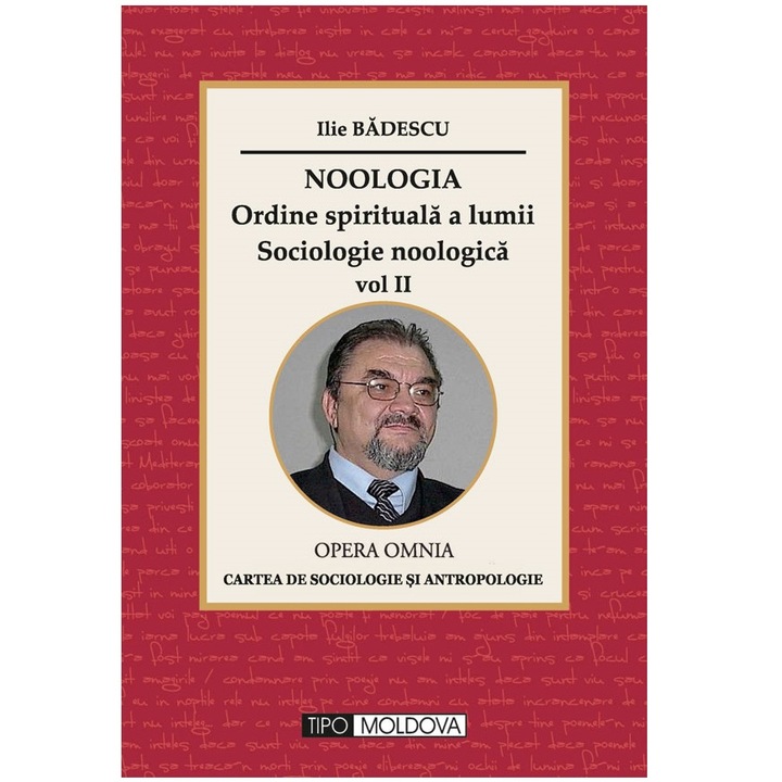 Noologia - Ordine spirituala a lumii. Sociologie noologica, volumul 2, Noologie generala, Tipo Moldova, Ilie Badescu, 2016, 500 pagini