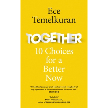 Together: 10 Choices For a Better Now - Ece Temelkuran, ed 2020 Together: 10 Choices For a Better Now - Ece Temelkuran, ed 2020