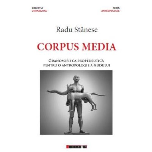 Corpus Media. Gimnosofii ca propedeutica pentru o antropologie a nudului, Radu Stanese