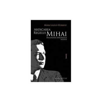 Abdicarea regelui Mihai Abdicarea regelui Mihai