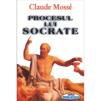 Procesul lui Socrate - Claude Mosse Procesul lui Socrate - Claude Mosse