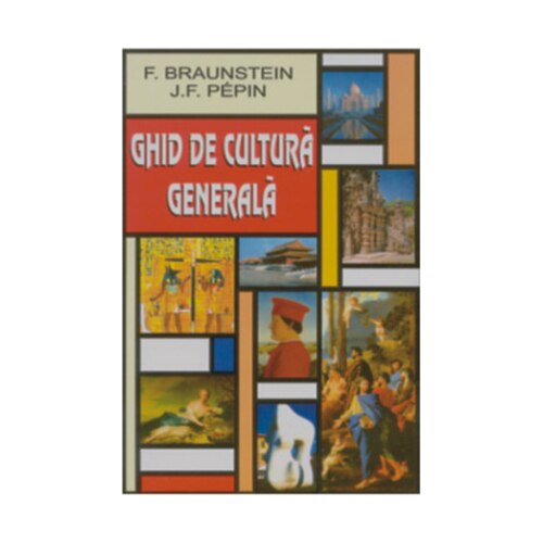 Ghid de Cultura Generala - Florence Braunstein - Jean-Francois Pepin