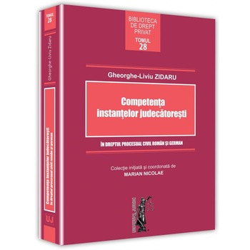 Competenta instantelor judecatoresti in dreptul procesual civil roman si german - Gheorghe-Liviu Zidaru,Marian Nicolae Competenta instantelor judecatoresti in dreptul procesual civil roman si german - Gheorghe-Liviu Zidaru,Marian Nicolae