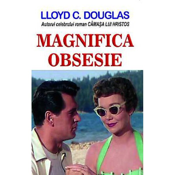 Magnifica Obsesie - Lloyd C. Douglas
