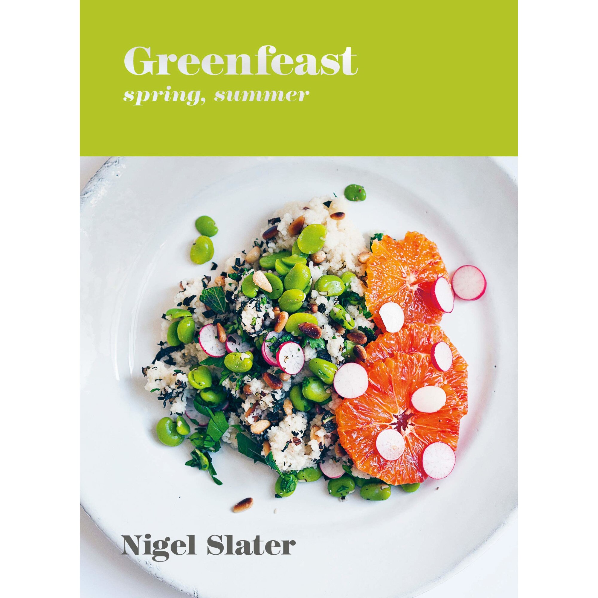 Greenfeast. Spring, Summer - Nigel Slater