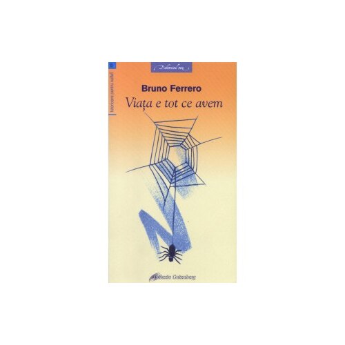 Istorioare -Viata e tot ce avem (nu le mai lasi din mana) - Bruno Ferrero