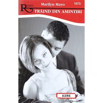Traind din amintiri - Marilyn Mayo Traind din amintiri - Marilyn Mayo