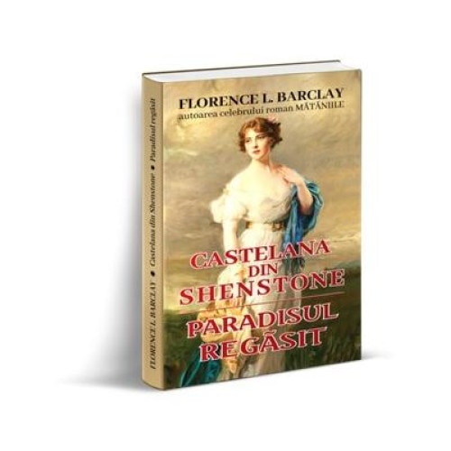 Castelana din Shenstone. Paradisul regasit, Florence Barclay