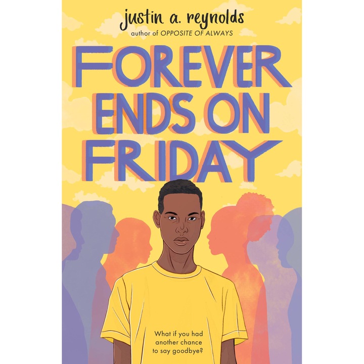 Forever Ends on Friday - Justin A. Reynolds, editia 2021