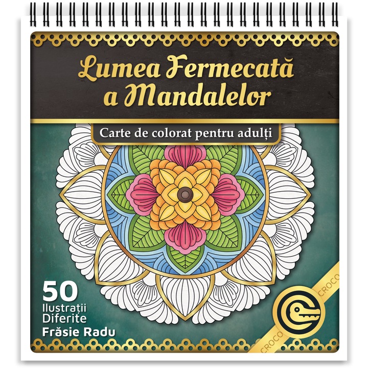 Carte de colorat pentru adulti, Lumea Fermecata a Mandalelor, 50 Mandale Antistres, Radu Frasie, 2019, 106 pagini