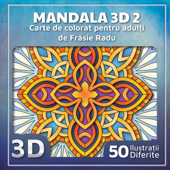 Carte de colorat pentru adulti, Mandala 3D 2, Radu Frasie, 2019, 106 pagini Carte de colorat pentru adulti, Mandala 3D 2, Radu Frasie, 2019, 106 pagini