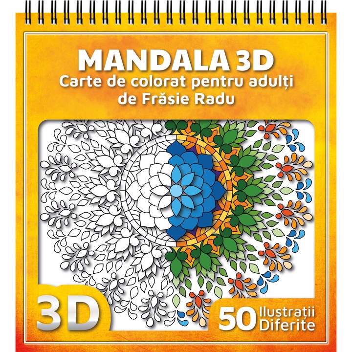 Carte de colorat pentru adulti, Mandala 3D, 50 Mandale antistres, Radu Frasie, 2019, 106 pagini