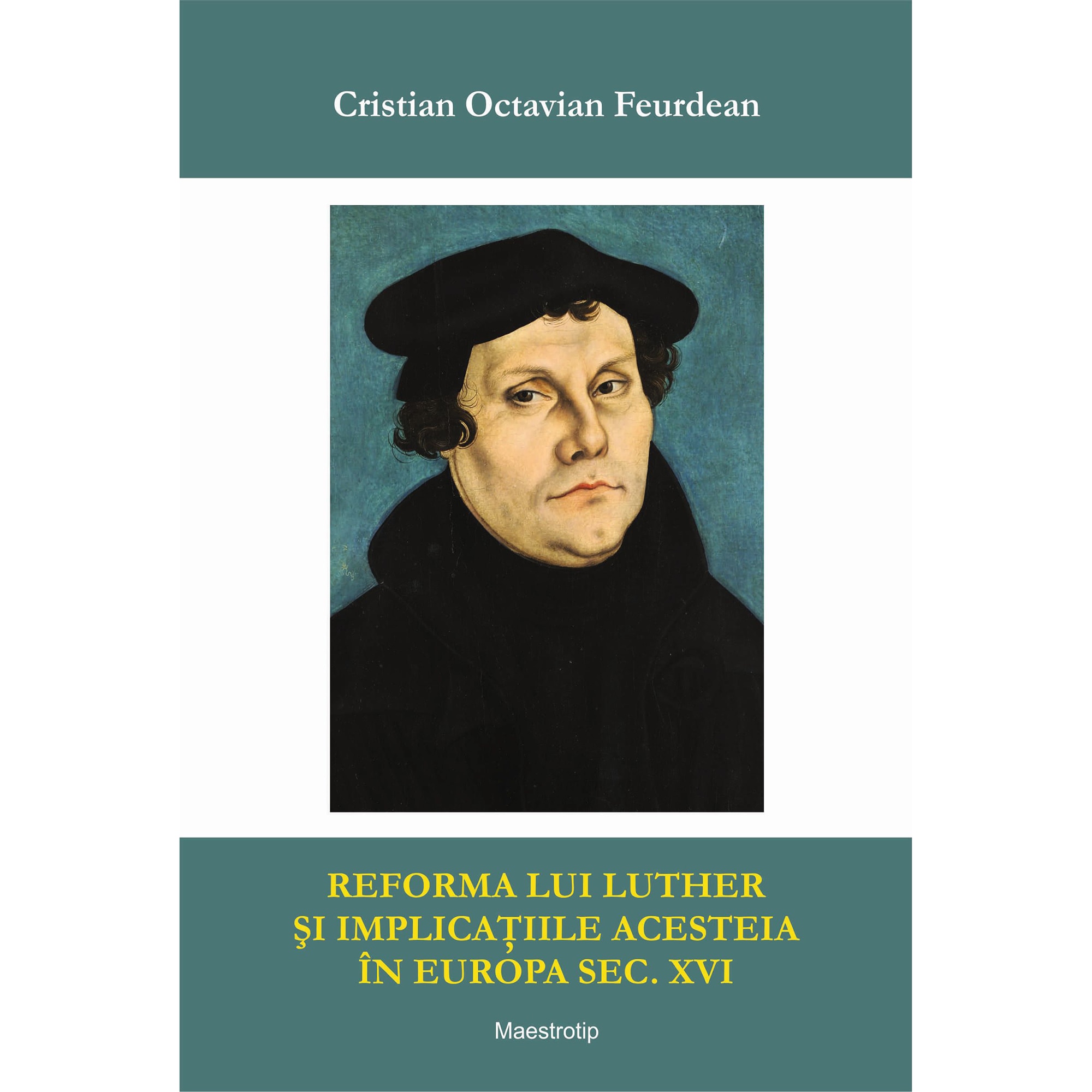 Reforma lui Luther si implicatiile acesteia in Eur - Cristian Octavian Feurdean
