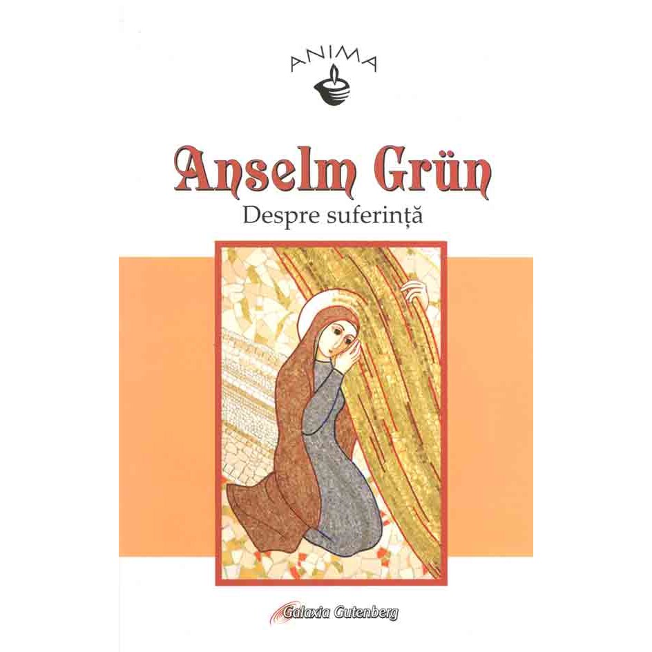 Despre suferinta - Anselm Grun