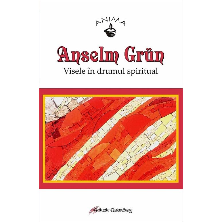 Visele in drumul spiritual - Anselm Grun