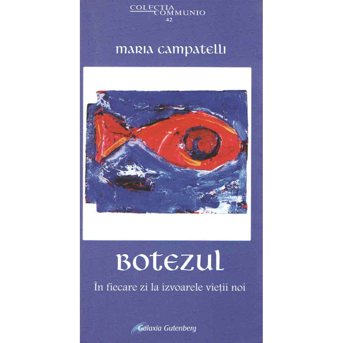 Botezul. in fiecare zi la izvoarele vietii noi - Maria Campatelli