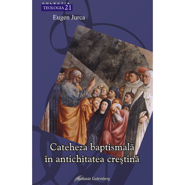 Cateheza baptismala in antichitatea crestina - Eugen Jurca