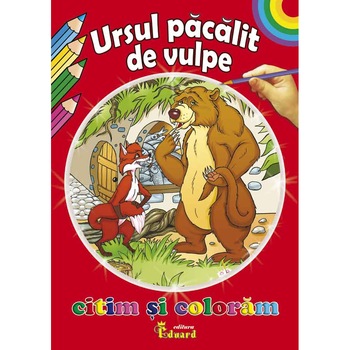 Citim si Coloram Ursul Pacalit De Vulpe - Ion Creanga Citim si Coloram Ursul Pacalit De Vulpe - Ion Creanga