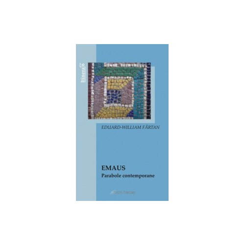 Emaus-parabole contemporane - Eduard-William Fartan