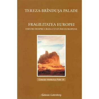 Fragilitatea Europei-eseuri despre criza culturii europene - Tereza-Brindusa Palade Fragilitatea Europei-eseuri despre criza culturii europene - Tereza-Brindusa Palade