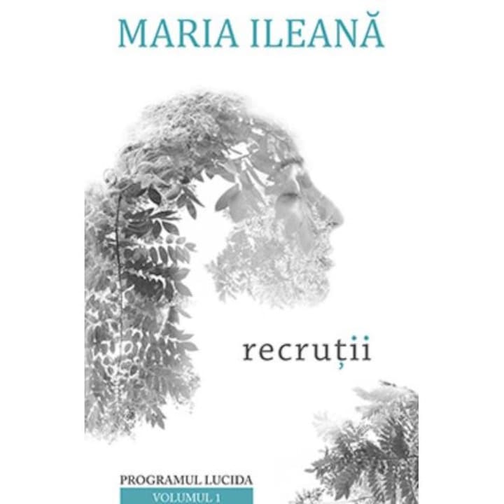 Programul Lucida vol. 1 - Recrutii, Maria Ileana