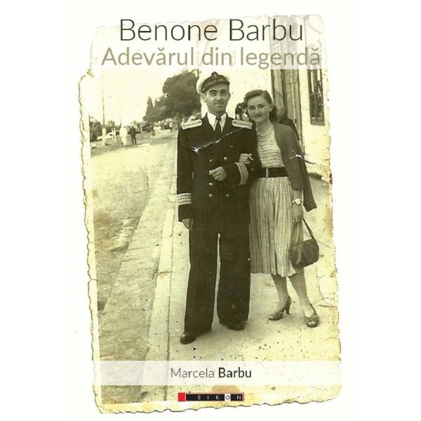 Benone Barbu. Adevarul din legenda - Marcela Barbu