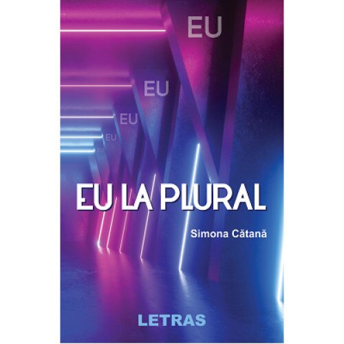 Eu la plural, autor Simona Catana, Editura Letras