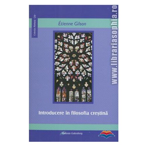 Introducere in filosofia crestina - Etienne Gilson