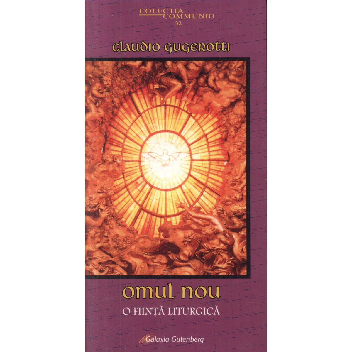 Omul nou. O fiinta liturgica - Claudio Gugerotti