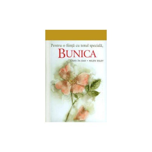 Pentru o fiinta cu totul speciala bunica