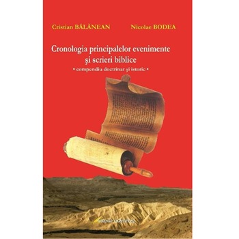 Cronologia principalelor evenimente si scrieri biblice NOUTATE - Cristian Bãlãnean - Nicolae Bodea Cronologia principalelor evenimente si scrieri biblice NOUTATE - Cristian Bãlãnean - Nicolae Bodea
