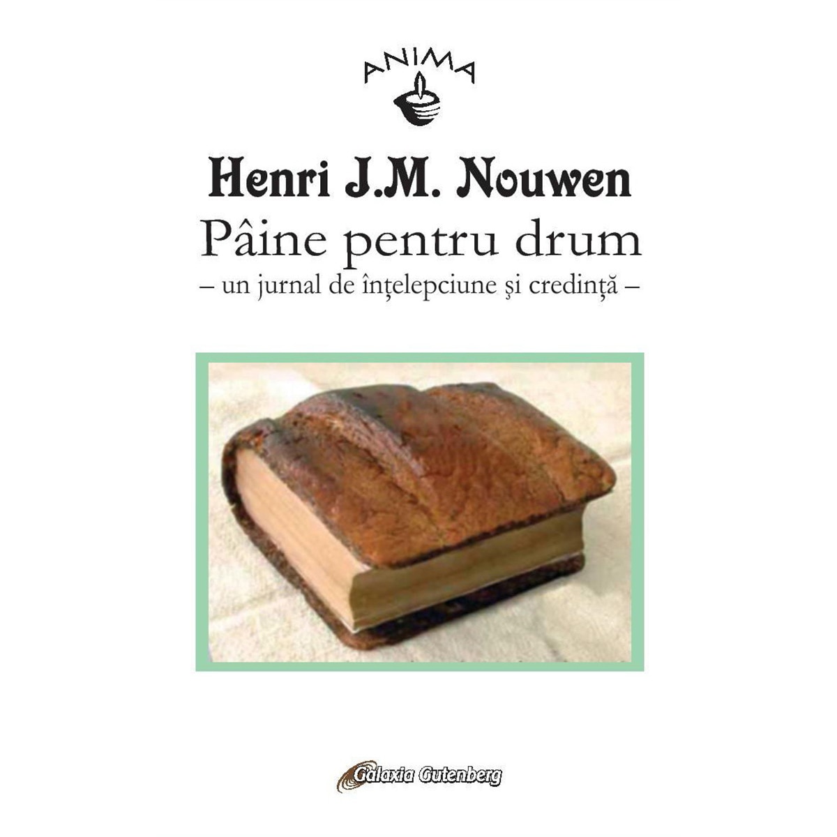 Paine pentru drum: un jurnal de intelepciune si credinta NOUTATE - Henri J. M. Nouwen