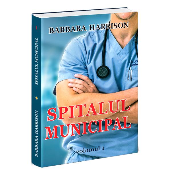 Spitalul municipal. Vol.1 - Barbara Harrison