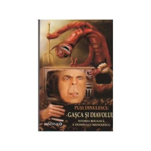 Gasca si diavolul. Istoria bolnava a domnului Manolescu, Pusi Dinulescu