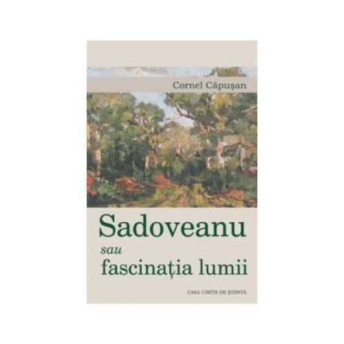 Sadoveanu sau fascinatia lumii, Cornel CAPUSAN