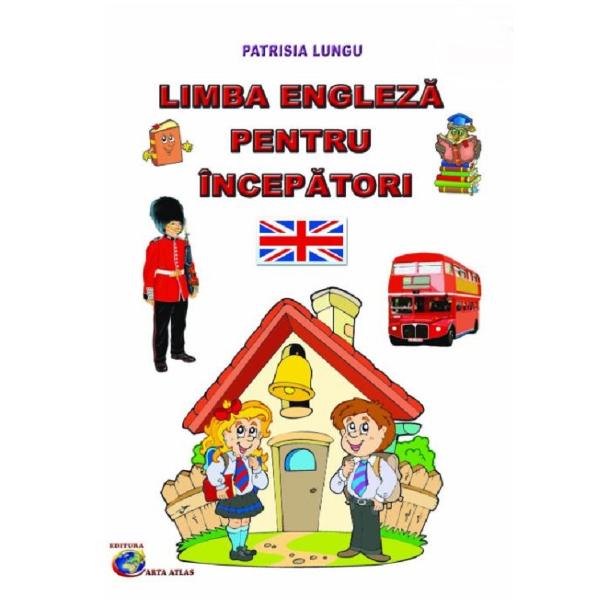 Limba engleza pentru incepatori - Patrisia Lungu