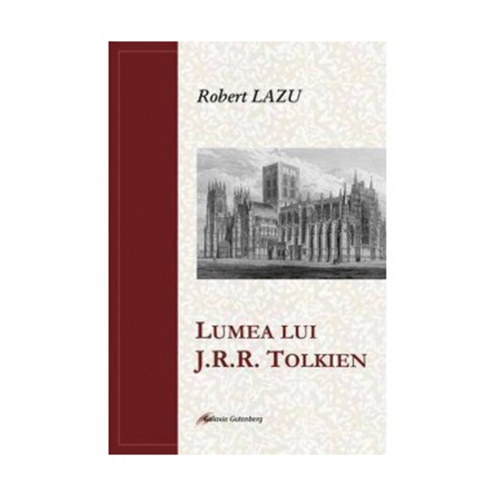 Lumea lui J.R.R Tolkien - Robert Lazu